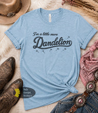 Load image into Gallery viewer, I'm A Little More Dandelion Country Music T-Shirt