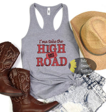 Load image into Gallery viewer, I'ma Take The High Road Country Music Concert Women's Tank Top