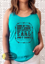 Load image into Gallery viewer, Some Of Y'all Don't know What Happened To Earl And It Shows Funny Country Music Western Women's Tank Top