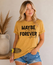 Load image into Gallery viewer, Maybe Somethings Last Forever After All Country Music T-Shirt