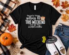 Load image into Gallery viewer, The Only Thing Getting Lit This Weekend Are My Fall Scented Candles Pumpkin Spice T-Shirt