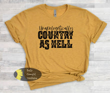 Load image into Gallery viewer, Unapologetically Country As Hell Country Music Western Music T-Shirt