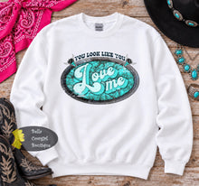 Load image into Gallery viewer, You Look Like You Love Me Turquoise Country Music Concert Sweatshirt