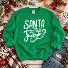 Load image into Gallery viewer, Santa Why You Be Judgin' Funny Christmas Sweatshirt