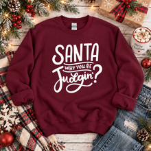 Load image into Gallery viewer, Santa Why You Be Judgin' Funny Christmas Sweatshirt