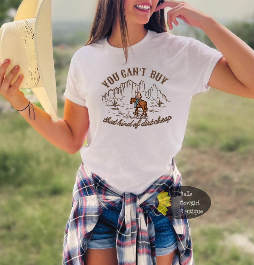 You Can't Buy That Kind Of Dirt Cheap Country Music T-Shirt