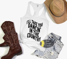 Load image into Gallery viewer, I&#39;ll Take You Dancin&#39; In The Country Western Women&#39;s Tank Top
