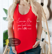 Load image into Gallery viewer, Excuse Me, You Look Like You Love Me Country Music Women's Tank Top