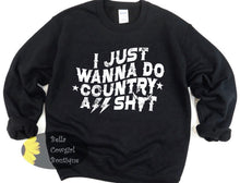 Load image into Gallery viewer, I Just Wanna Do Country A$$ Shyt Country Music Sweatshirt