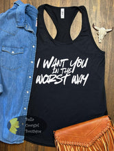 Load image into Gallery viewer, I Want You In The Worst Way Country Music Women's Tank Top