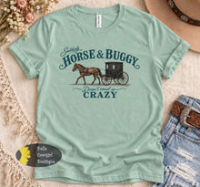 Load image into Gallery viewer, Suddenly A Horse & Buggy Doesn't Sound So Crazy High Gas Price T-Shirt