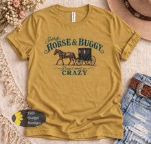 Load image into Gallery viewer, Suddenly A Horse & Buggy Doesn't Sound So Crazy High Gas Price T-Shirt