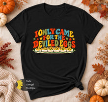 Load image into Gallery viewer, I Only Came For The Deviled Eggs Funny Thanksgiving T-Shirt