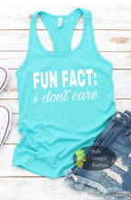 Load image into Gallery viewer, Fun Fact I Don't Care Funny Women's Tank Top