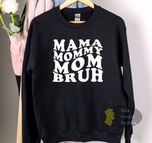 Load image into Gallery viewer, Mama Mommy Mom Bruh Sweatshirt
