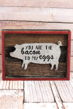 Load image into Gallery viewer, Bacon To My Eggs Pig Farmhouse Wall Sign
