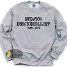 Load image into Gallery viewer, Rugged Individualist Est. 1776 Patriotic American Sweatshirt
