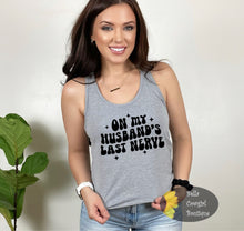 Load image into Gallery viewer, On My Husband&#39;s Last Nerve Funny Women&#39;s Tank Top
