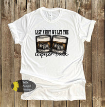 Load image into Gallery viewer, Last Night We Let The Liquor Talk Country Music T-Shirt
