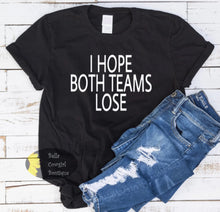 Load image into Gallery viewer, I Hope Both Teams Lose Funny Football Super Bowl Women&#39;s T-Shirt
