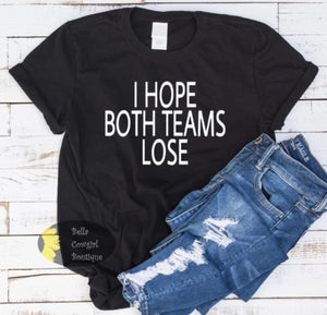I Hope Both Teams Lose Funny Football Super Bowl Women's T-Shirt
