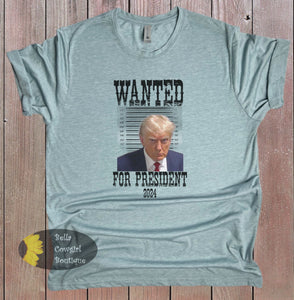 Wanted For President Trump Mugshot Patriotic Country T-Shirt