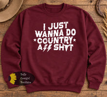 Load image into Gallery viewer, I Just Wanna Do Country A$$ Shyt Country Music Sweatshirt
