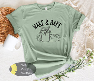 Wake And Bake Sourdough Starter Funny Baking T-Shirt