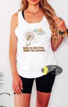 Load image into Gallery viewer, Dandelion Born To Live Free Ridin' On A Dream Country Music Concert Women's Tank Top
