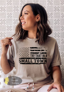 Try That In A Small Town American Flag Patriotic Country Music T-Shirt