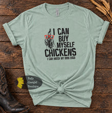 Load image into Gallery viewer, I Can Buy Myself Chickens Funny Country T-Shirt
