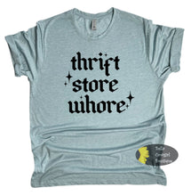 Load image into Gallery viewer, Thrift Store Whore Funny T-Shirt
