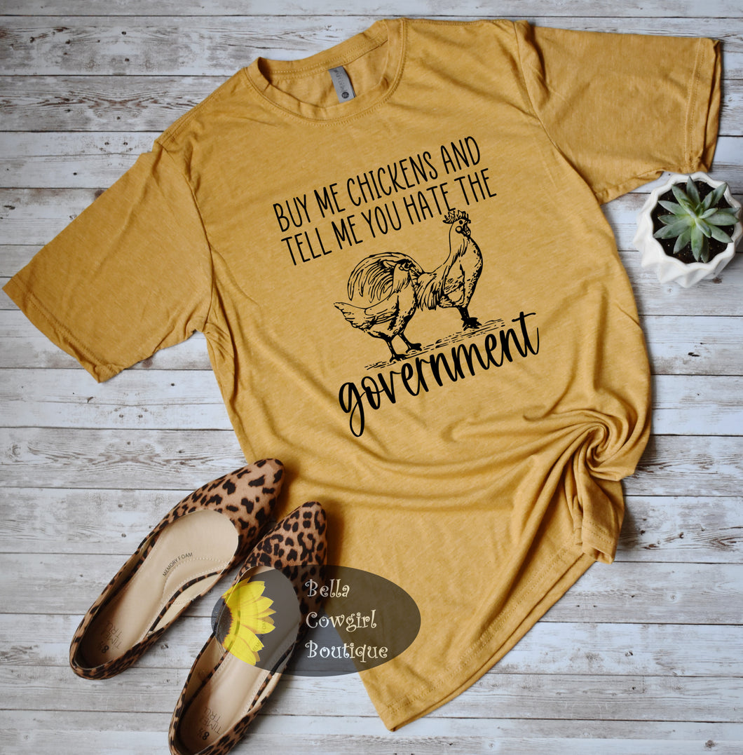 Buy Me Chickens And Tell Me You Hate The Government Funny Country T-Shirt