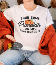 Load image into Gallery viewer, Pour Some Pumpkin On Me Funy Pumpkin Spice Fall T-Shirt
