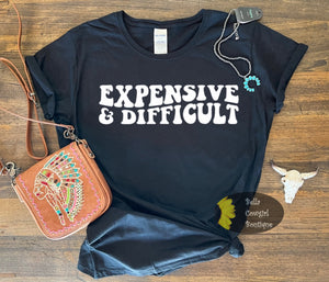 Expensive And Difficult Funny Women's T-Shirt