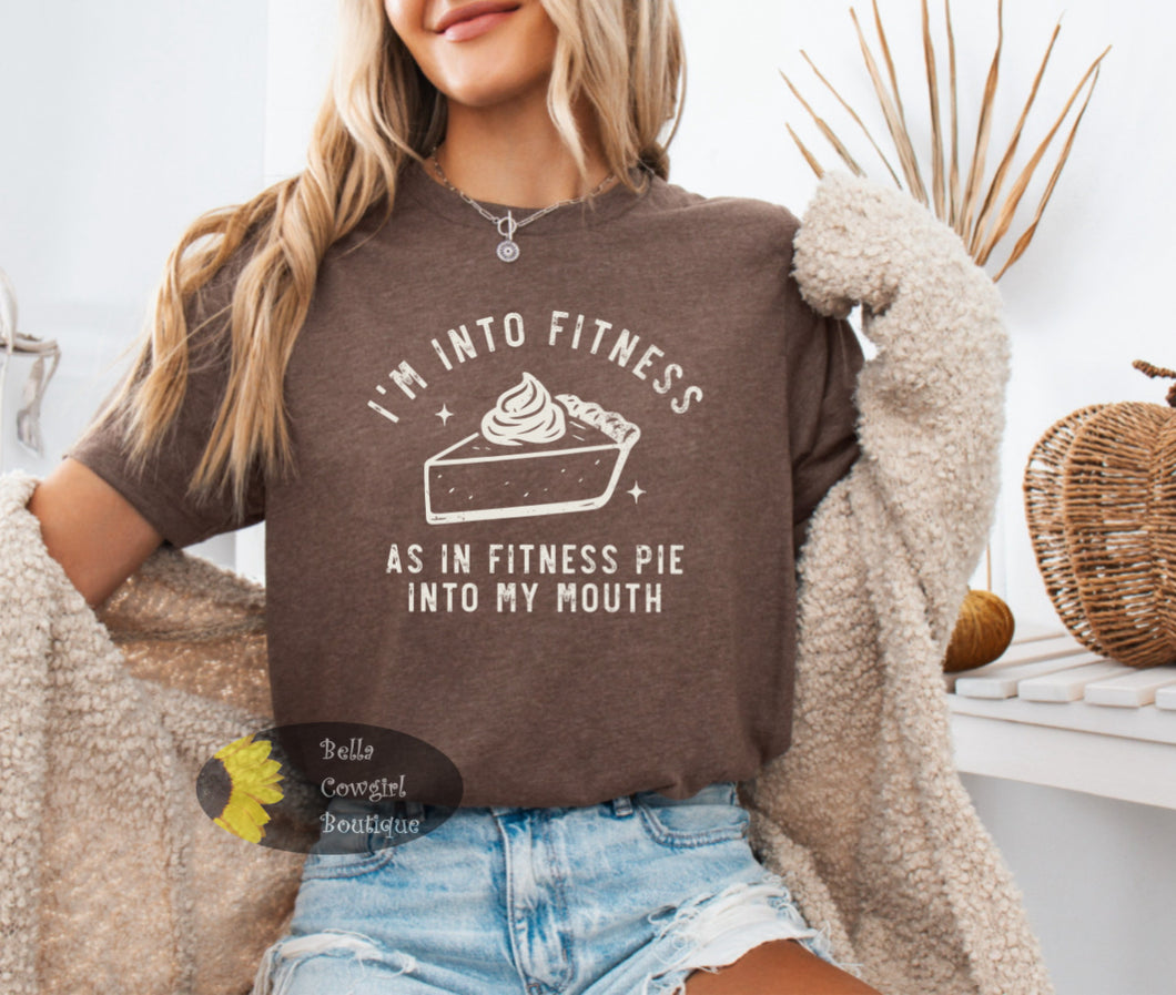I'm In To Fitness Pie Into My Mouth Funny Thanksgiving T-Shirt