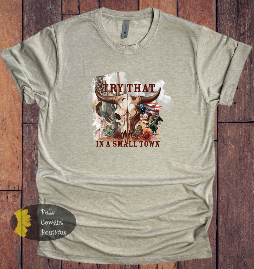 Try That In A Small Town Country Music T-Shirt