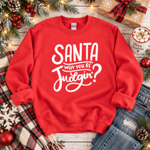 Load image into Gallery viewer, Santa Why You Be Judgin' Funny Christmas Sweatshirt
