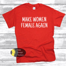 Load image into Gallery viewer, Make Women Female Again Patriotic Women&#39;s T-Shirt

