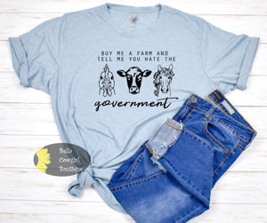 Buy Me A Farm And Tell Me You Hate The Government Country T-Shirt