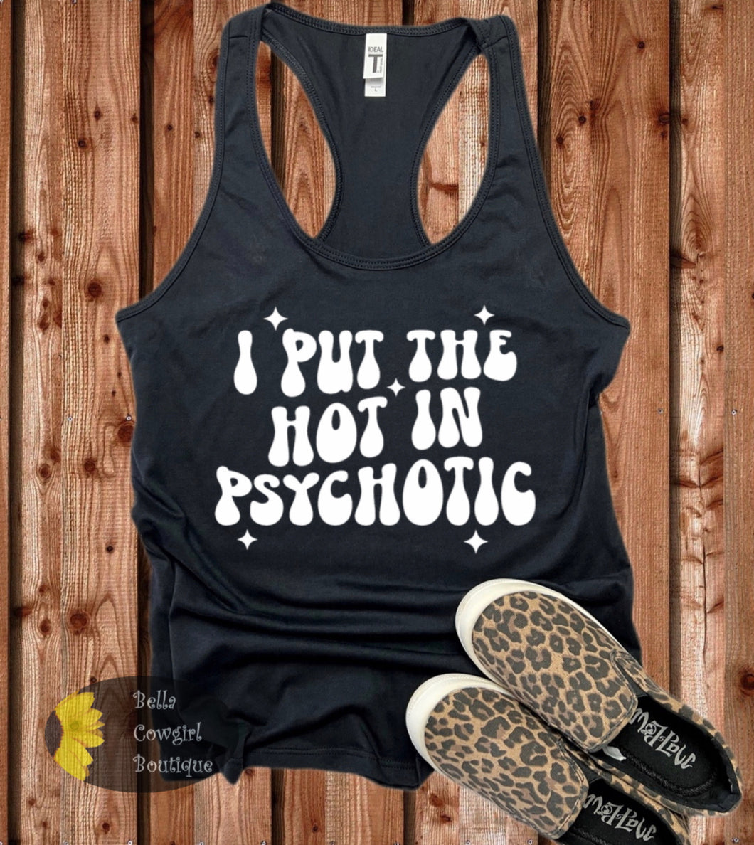 I Put The Hot In Psychotic Funny Women's Tank Top