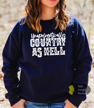 Load image into Gallery viewer, Unapologetically Country As Hell Sweatshirt
