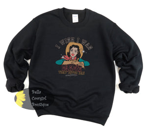 I Wish I Was Barbie That Bitch Has Everything Funny Vintage Western Sweatshirt