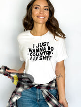 Load image into Gallery viewer, I Just Wanna Do Country A$$ Shyt Country Music T-Shirt

