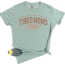 Load image into Gallery viewer, Tired Moms Club Funny Mama T-Shirt
