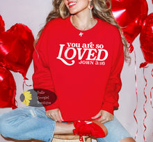 Load image into Gallery viewer, You Are So Loved John 3:16 Valentine's Day Sweatshirt
