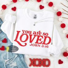 Load image into Gallery viewer, You Are So Loved John 3:16 Valentine's Day Sweatshirt
