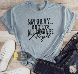 I Am Not Okay But It's All Gonna Be Alright Country Music T-Shirt