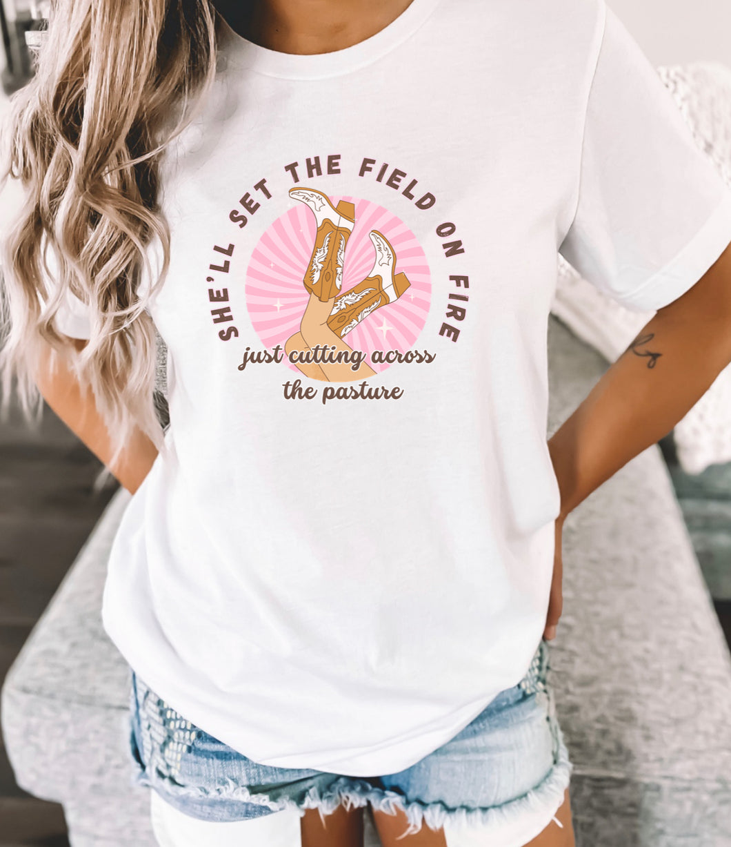 She'll Set The Field On Fire Just Cutting Across The Pasture Country Music T-Shirt