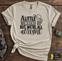Load image into Gallery viewer, A Little Messed Up But We're All Alright Country Music T-Shirt
